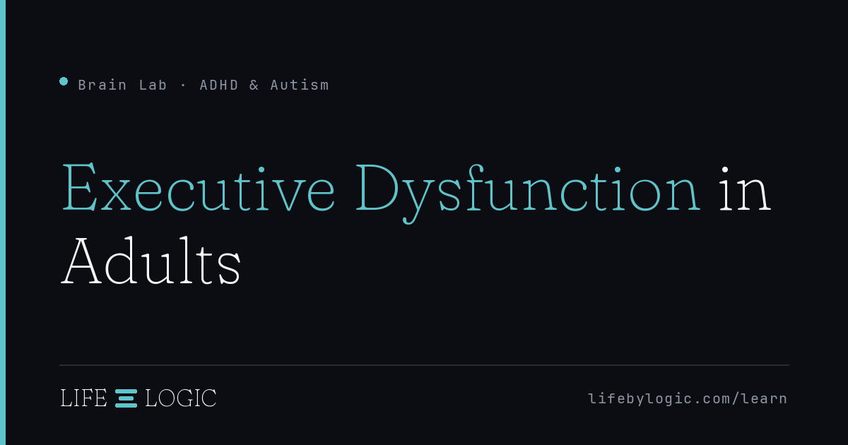 Executive Dysfunction in Adults: ADHD, Autism & More